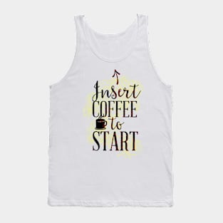 Insert Coffee to Start Tank Top